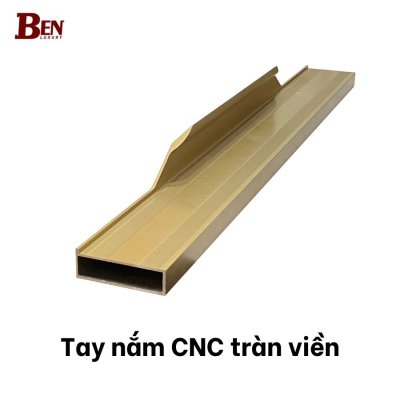 Tay nắm CNC tràn viền