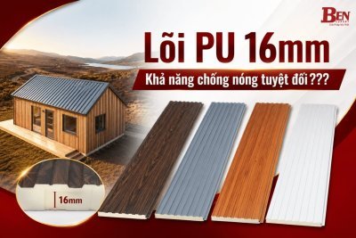 Lõi PU 16mm Trong Tấm Ốp Nhôm Cách Nhiệt Benluxury – Giải Pháp Chống Nóng Hiệu Quả