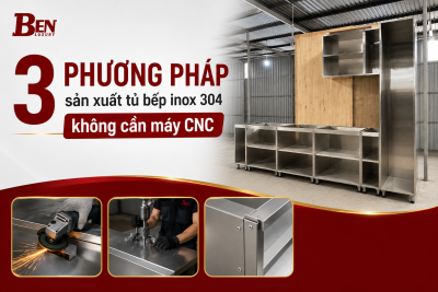 3 Phương Pháp Sản Xuất Tủ Bếp Inox 304 - Không Cần Máy CNC 