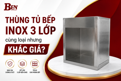5 Yếu Tố Tạo Nên Sự Khác Biệt Giá Của Thùng Tủ Bếp Inox 304 3 Lớp